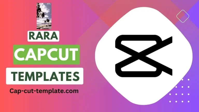 rara capcut template, new capcut template, capcut template, best capcut template, capcut new trend template,