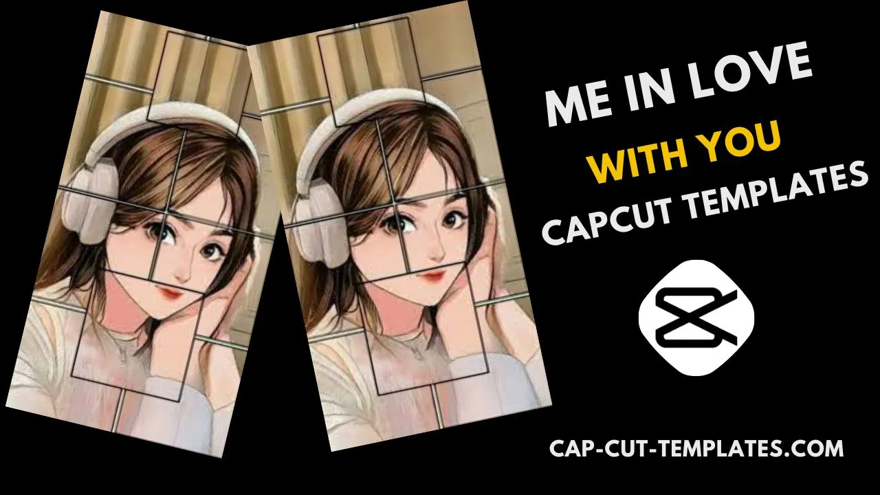 Me in Love With You Capcut Templates Link 2023