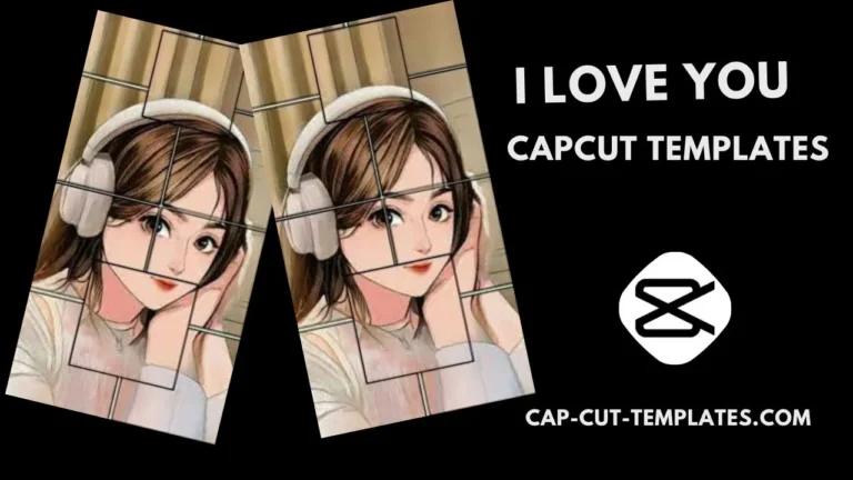 I love you Capcut Templates link 2023