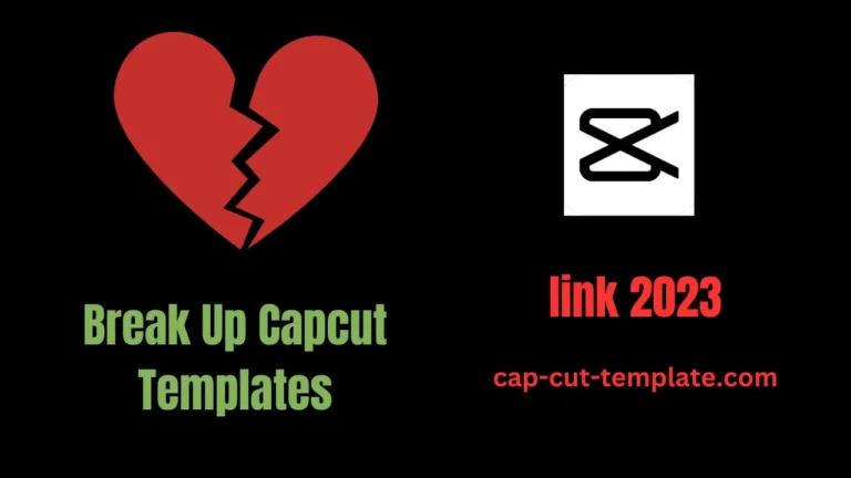 this tumbnail show Break Up Capcut Templates