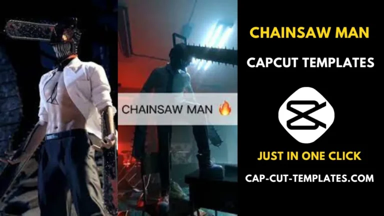 Chainsaw CapCut templates are trending templates. you can easily use all these templates just click on Use Templates on Capcut