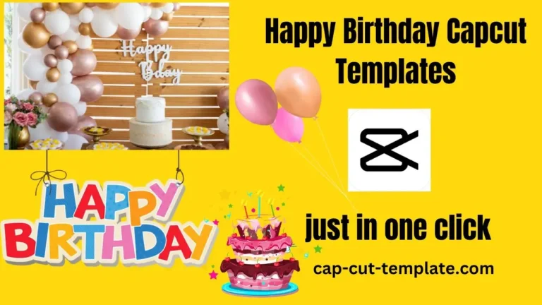 Happy Birthday Capcut Templates, Birthday capcut template birthday template