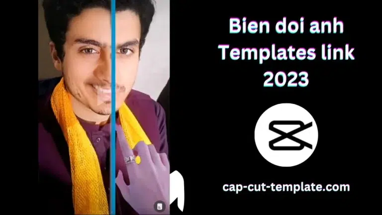 This thumbnail show the bien doi anh Capcut template link 2023