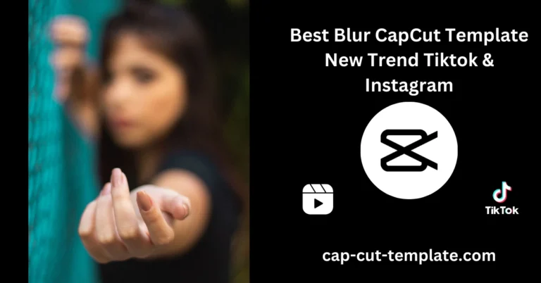 Best Blur CapCut Template New Trend Tiktok & Instagram
