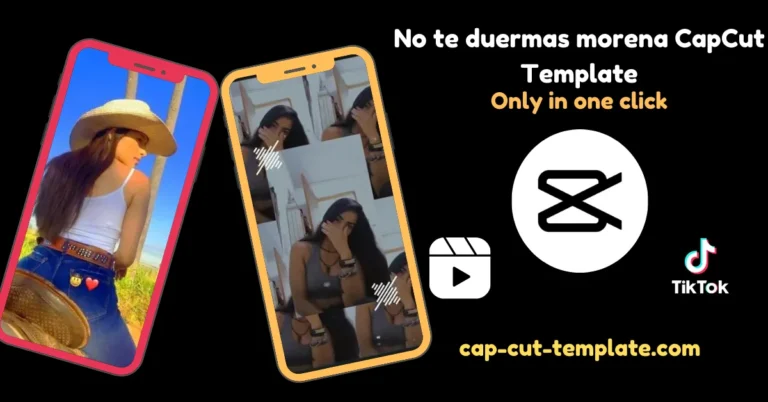 No te duermas morena CapCut Template