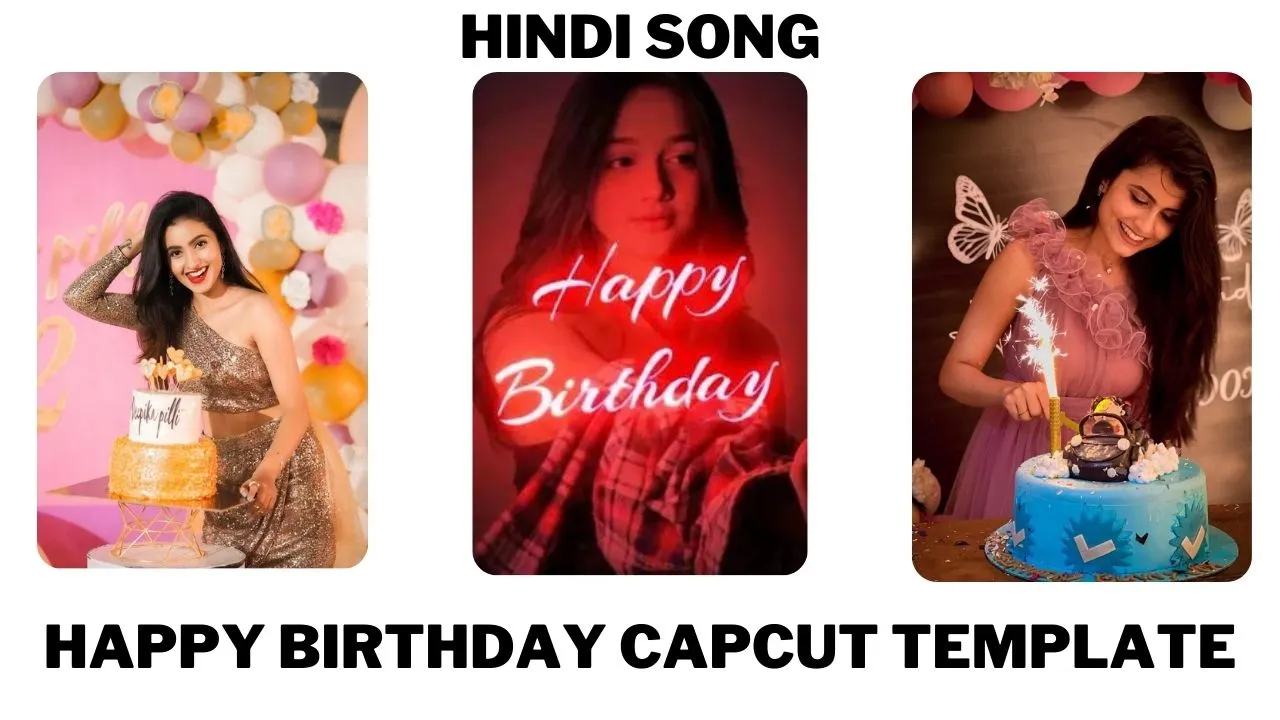 Happy Birthday CapCut Template In Hindi song, happy birthday capcut template, happy birthday capcut template Hindi