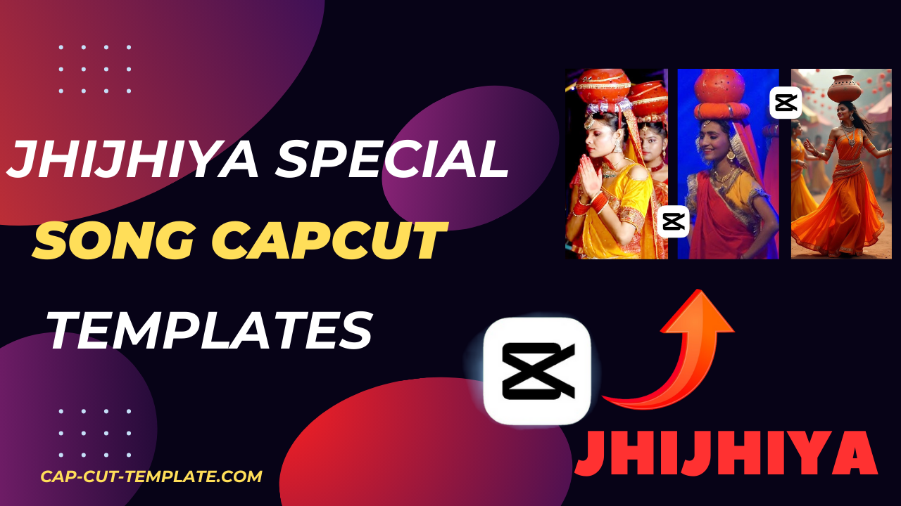 Jhijhiya special song capcut templates, 2024 Jhijhiya song capcut templates