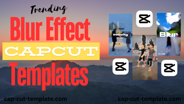 Trending Blur effect capcut templates